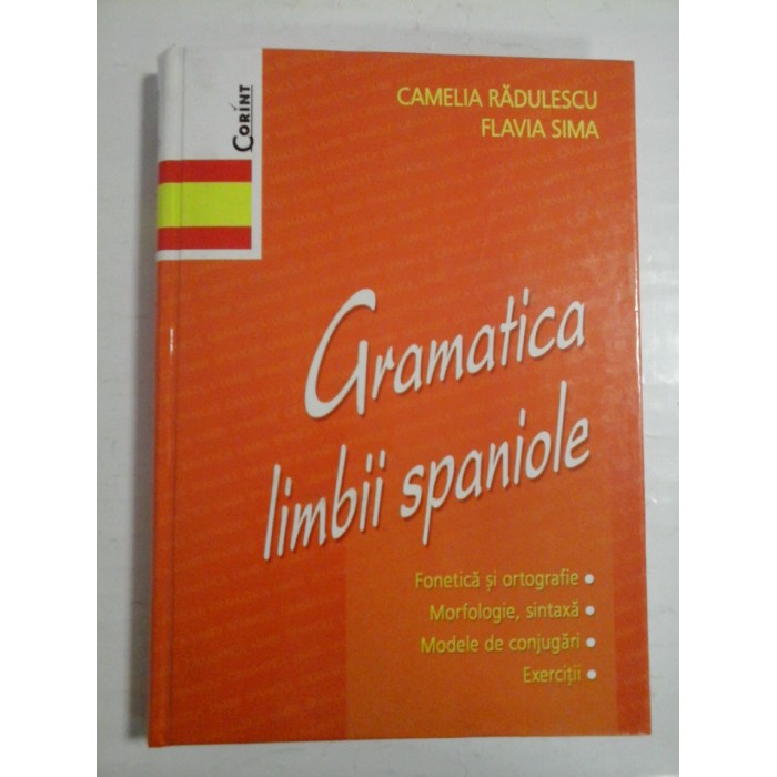 GRAMATICA LIMBII SPANIOLE - CAMELIA RADULESCU, FLAVIA SIMA